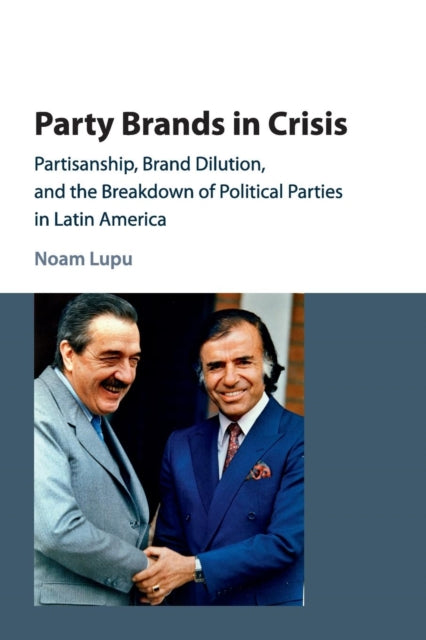 Book cover of: Party Brands in Crisis. By: Noam Lupu