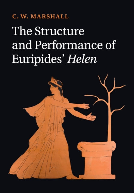Book cover of: Structure and Performance of Euripides' Helen. By: C. W. Marshall