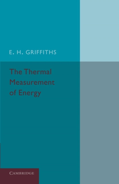 Book cover of: Thermal Measurement of Energy. By: Ernest Howard Griffiths