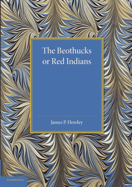 Book cover of: Beothucks or Red Indians. By: James P. Howley