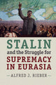 Book cover of: Stalin and the Struggle for Supremacy in Eurasia. By: Alfred J. Rieber