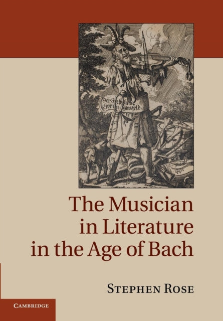 Book cover of: Musician in Literature in the Age of Bach. By: Stephen Rose