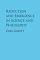 Book cover of: Reduction and Emergence in Science and Philosophy. By: Carl Gillett