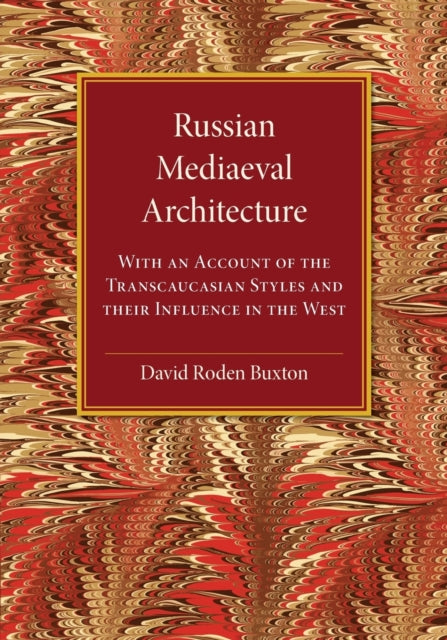 Book cover of: Russian Mediaeval Architecture. By: David Roden Buxton