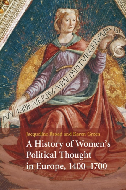 Book cover of: History of Women's Political Thought in Europe, 1400–1700. By: Jacqueline Broad