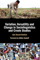 Book cover of: Variation, Versatility and Change in Sociolinguistics and Creole Studies. By: John Russell Rickford