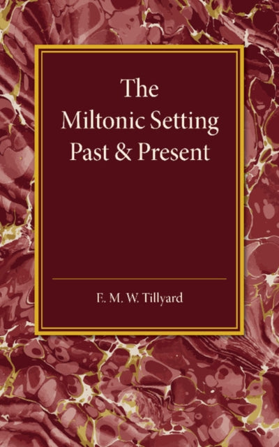 Book cover of: Miltonic Setting Past and Present. By: E.M.W. Tillyard