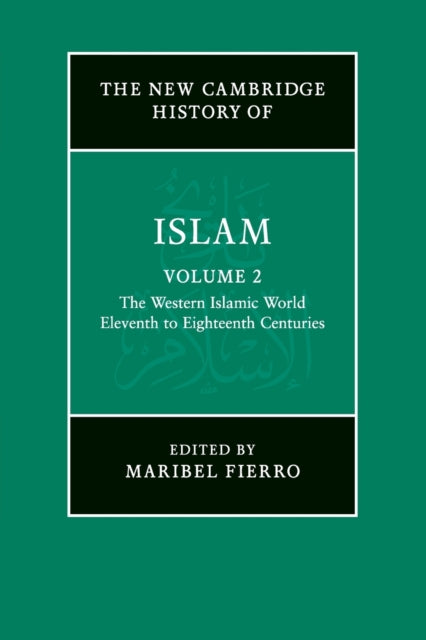 Book cover of: New Cambridge History of Islam: Volume 2, The Western Islamic World, Eleventh to Eighteenth Centuries. By: Maribel Fierro