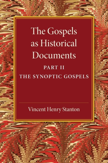 Book cover of: Gospels as Historical Documents, Part 2, The Synoptic Gospels. By: Vincent Henry Stanton