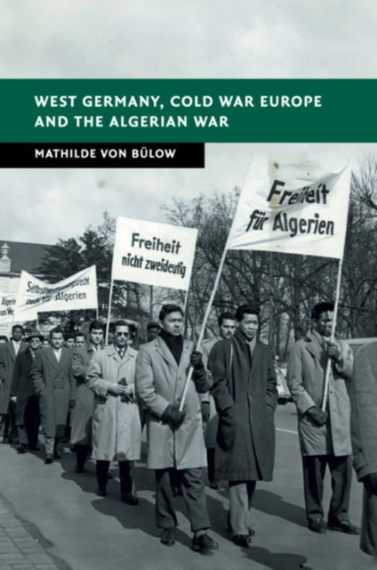 Book cover of: West Germany, Cold War Europe and the Algerian War. By: Mathilde Von Bulow