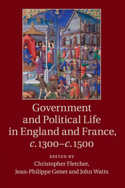 Book cover of: Government and Political Life in England and France, c.1300–c.1500. By: Christopher David Fletcher