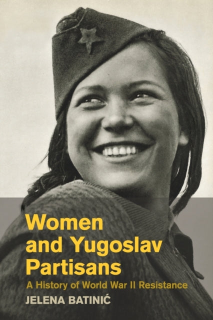 Book cover of: Women and Yugoslav Partisans. By: Jelena Batinić