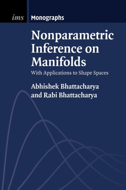 Book cover of: Nonparametric Inference on Manifolds. By: Abhishek Bhattacharya