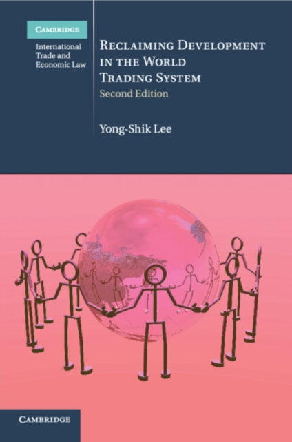 Book cover of: Reclaiming Development in the World Trading System. By: Yong-Shik Lee