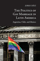 Book cover of: Politics of Gay Marriage in Latin America. By: Jordi Díez