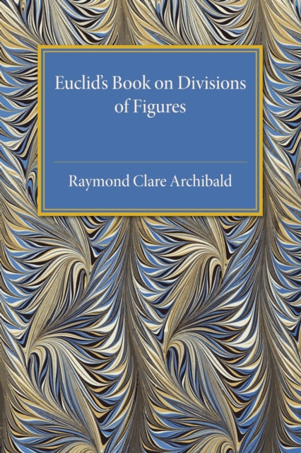 Book cover of: Euclid's Book on Division of Figures. By: Raymond Clare Archibald