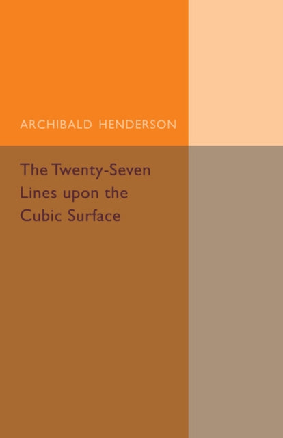 The Twenty-Seven Lines upon the Cubic Surface