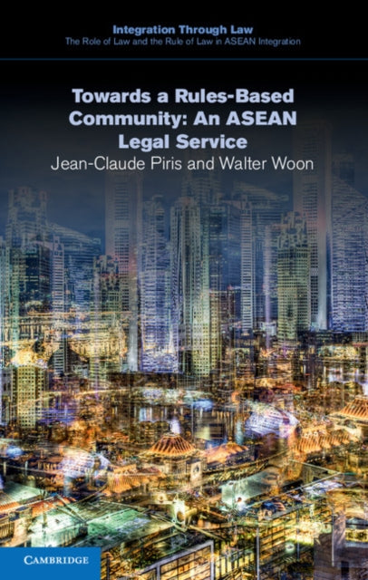 Book cover of: Towards a Rules-Based Community: An ASEAN Legal Service. By: Jean-Claude Piris