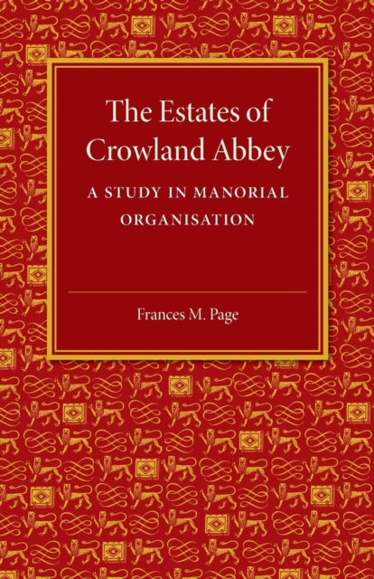 Book cover of: Estates of Crowland Abbey. By: Frances M. Page
