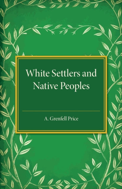 Book cover of: White Settlers and Native Peoples. By: Archibald Grenfell Price