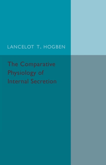The Comparative Physiology of Internal Secretion