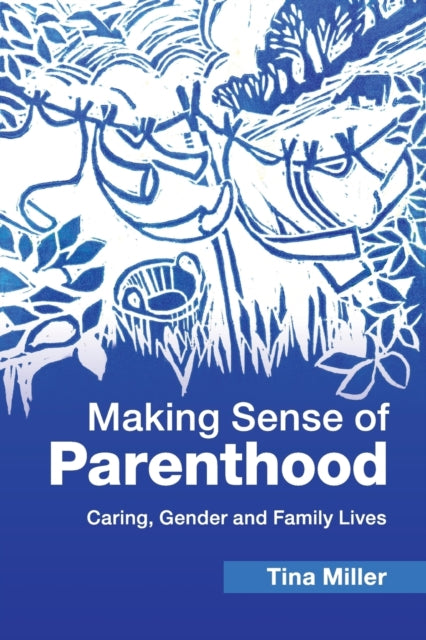 Book cover of: Making Sense of Parenthood. By: Tina Miller