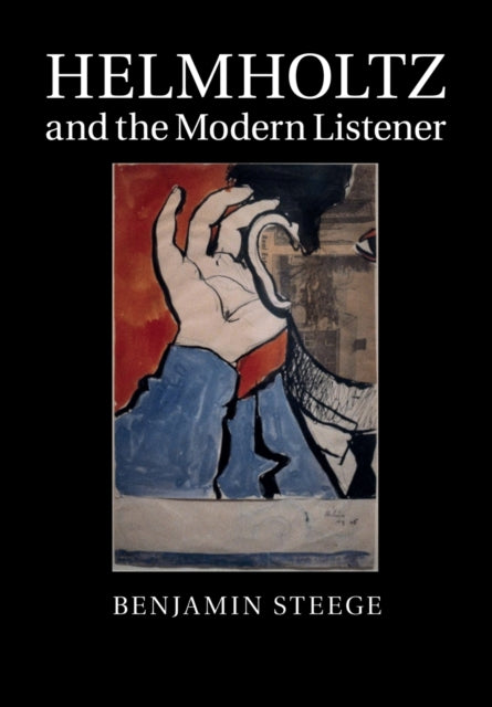 Book cover of: Helmholtz and the Modern Listener. By: Benjamin Steege
