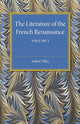 Book cover of: Literature of the French Renaissance: Volume 1. By: Arthur Tilley
