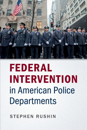 Federal Intervention in American Police Departments