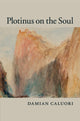 Book cover of: Plotinus on the Soul. By: Damian Caluori