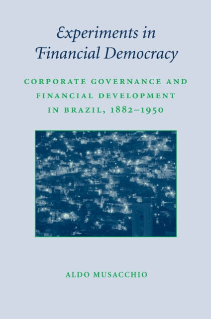 Book cover of: Experiments in Financial Democracy. By: Aldo Musacchio