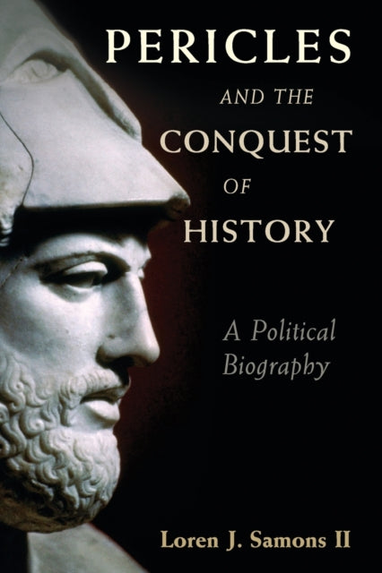 Book cover of: Pericles and the Conquest of History. By: Samons, Loren J., II