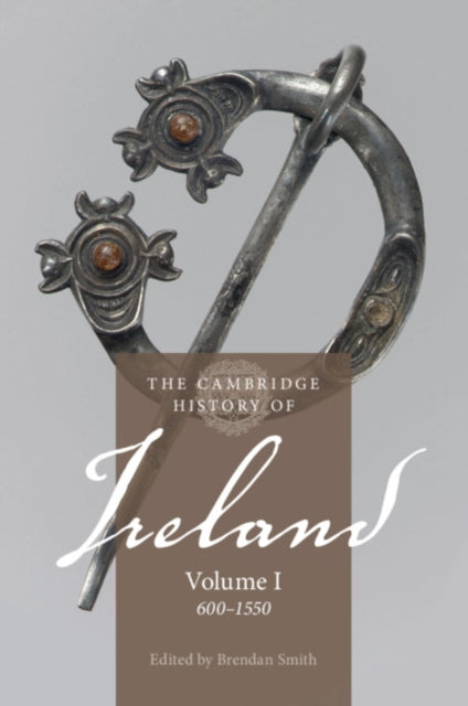 Book cover of: Cambridge History of Ireland: Volume 1, 600–1550. By: Brendan Smith