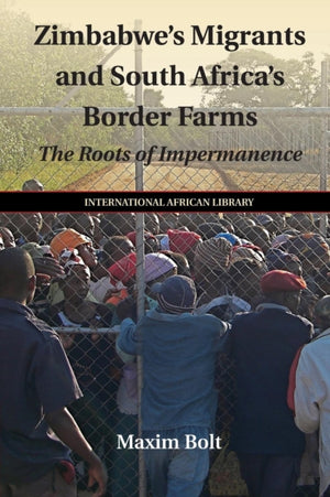 Zimbabwe's Migrants and South Africa's Border Farms