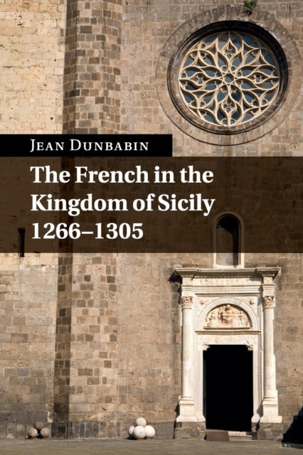 Book cover of: French in the Kingdom of Sicily, 1266–1305. By: Jean Dunbabin