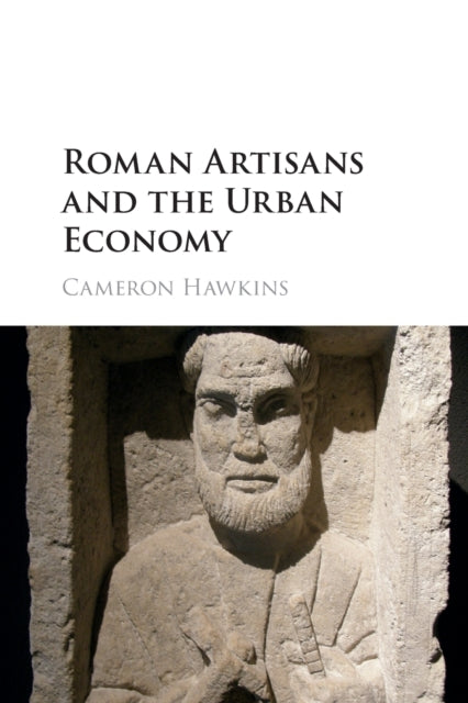 Book cover of: Roman Artisans and the Urban Economy. By: Cameron Hawkins
