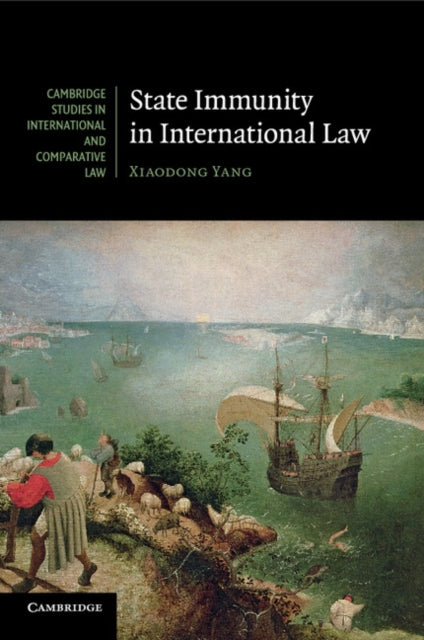 Book cover of: State Immunity in International Law. By: Xiaodong Yang