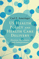 Book cover of: US Health Policy and Health Care Delivery. By: Carl F. Ameringer
