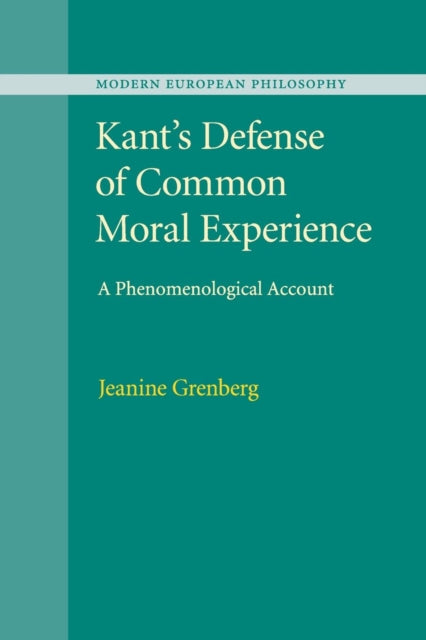 Book cover of: Kant's Defense of Common Moral Experience. By: Jeanine Grenberg