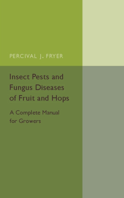 Book cover of: Insect Pests and Fungus Diseases of Fruit and Hops. By: Percival J. Fryer