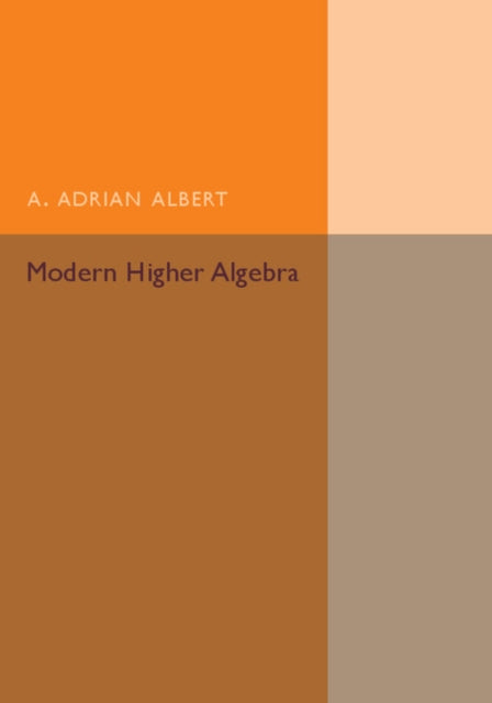 Book cover of: Modern Higher Algebra. By: A. Adrian Albert