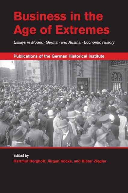 Book cover of: Business in the Age of Extremes. By: Hartmut Berghoff