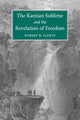 Book cover of: Kantian Sublime and the Revelation of Freedom. By: Robert R. Clewis