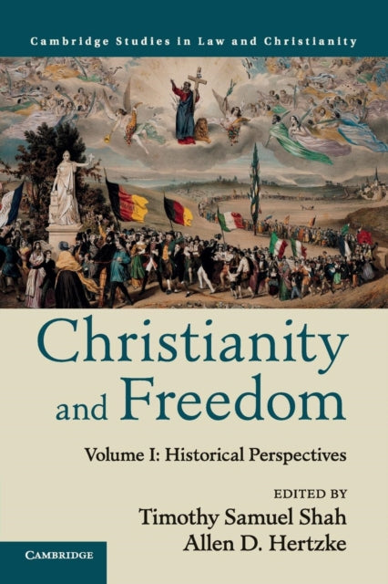 Book cover of: Christianity and Freedom: Volume 1, Historical Perspectives. By: Timothy Samuel Shah