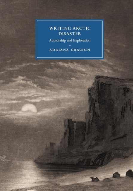 Book cover of: Writing Arctic Disaster. By: Adriana Craciun