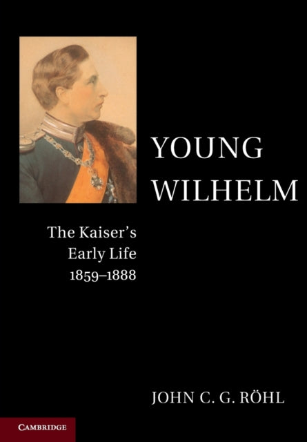 Book cover of: Young Wilhelm. By: John C. G. Röhl