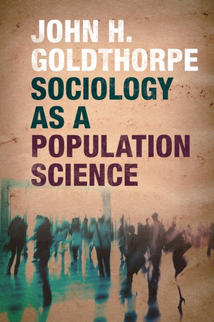 Book cover of: Sociology as a Population Science. By: John H. Goldthorpe