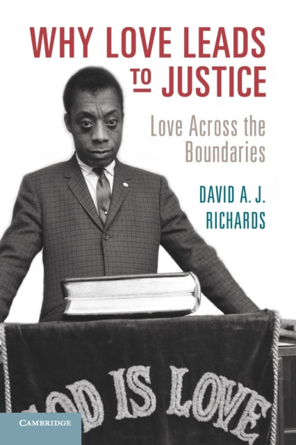 Book cover of: Why Love Leads to Justice. By: David A. J. Richards