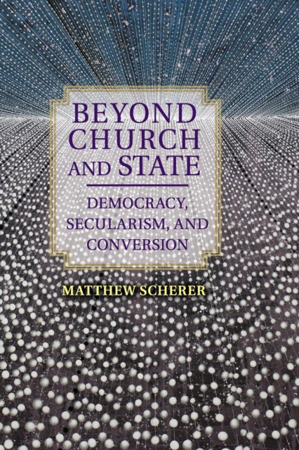 Book cover of: Beyond Church and State. By: Matthew Scherer