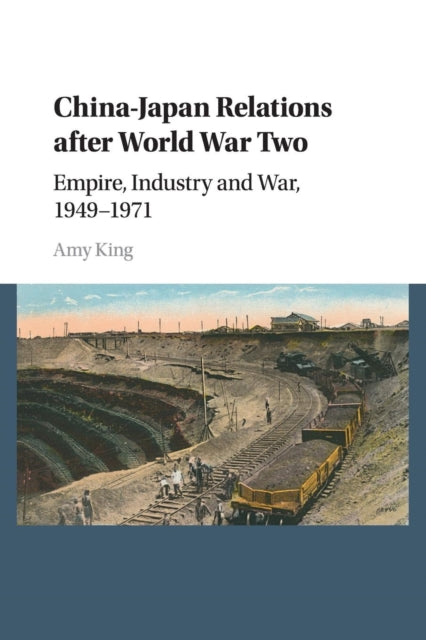 Book cover of: China–Japan Relations after World War Two. By: Amy King
